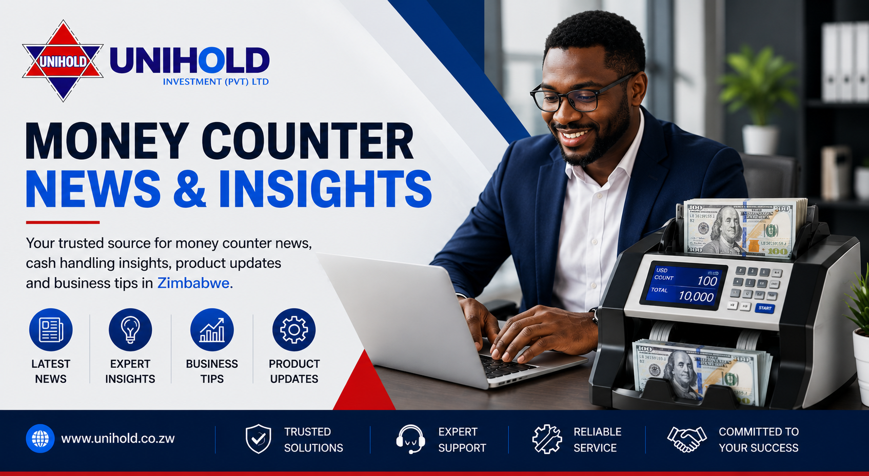 Unihold Investments Zimbabwe money counter solutions banner featuring a professional businessman, money counting machine, cash handling technology, business insights, product updates, and financial equipment solutions for businesses.